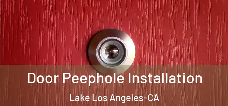  Door Peephole Installation Lake Los Angeles-CA