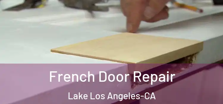  French Door Repair Lake Los Angeles-CA